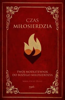 Czas miłosierdzia Twój modlitewnik do Bożego miłosierdzia - Marie-Cecile Dugue