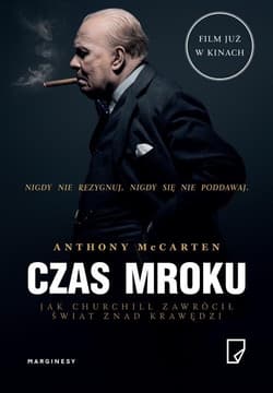 Czas mroku. Jak Churchill zawrócił świat znad krawędzi - Anthony McCarten