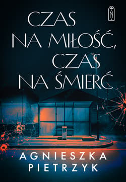 Czas na miłość, czas na śmierć - Agnieszka Pietrzyk