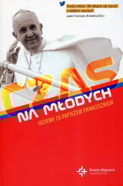 Czas na młodych Idziemy za papieżem Franciszkiem - Moustier Sophie de