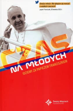 Czas na młodych Idziemy za papieżem Franciszkiem - Moustier Sophie de