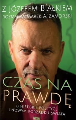 Czas na prawdę O historii polityce i nowym porządku świata - Zamorski Marek A.