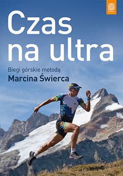 Czas na ultra Biegi górskie metodą Marcina Świerca - Marcin Świerc