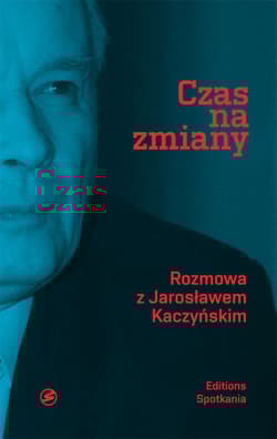 Czas na zmiany Rozmowa z Jarosławem Kaczyńskim
