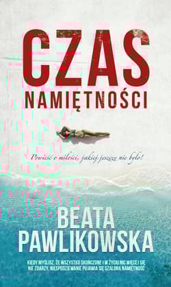 Czas namiętności WIELKIE LITERY - Beata Pawlikowska