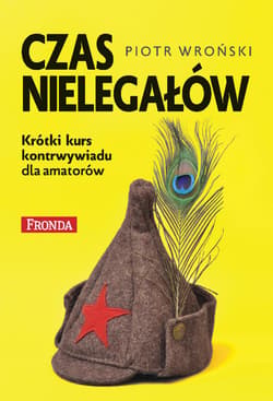 Czas nielegałów - ebook - Piotr Wroński