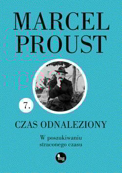 Czas odnaleziony. W poszukiwaniu straconego czasu. Tom 7 - Marcel Proust