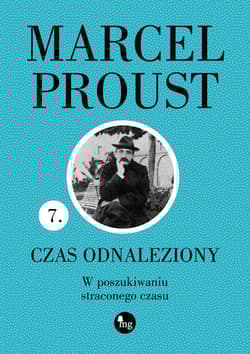 Czas odnaleziony. W poszukiwaniu straconego czasu. Tom 7 - Marcel Proust