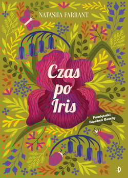 Czas po Iris Pamiętniki Bluebell Gadsby Tom 1 - Natasha Farrant