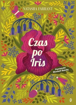Czas po Iris Pamiętniki Bluebell Gadsby Tom 1 - Natasha Farrant