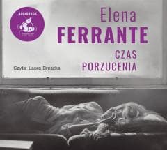 Czas porzucenia audiobook - Laura B, Elena Ferrante, Lucyna Rodziewicz-Doktór