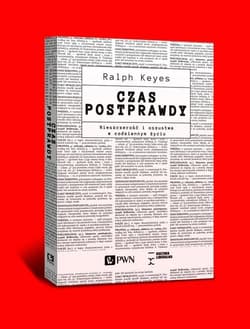 Czas postprawdy Nieszczerość i oszustwa w codziennym życiu - Ralph Keyes