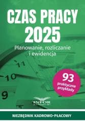 Czas Pracy 2025. Planowanie, rozliczanie i ewid. - Opracowanie Zbiorowe