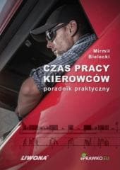 Czas pracy kierowców. Poradnik praktyczny - Bielecki Mirmił