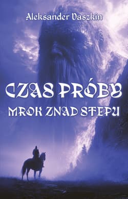 Czas próby. Mrok znad stepu