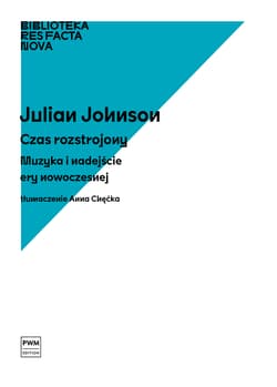 Czas rozstrojony Muzyka i nadejście ery nowoczesnej Biblioteka Res Facta Nova - Julian Johnson
