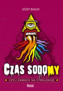 Czas sodomy czyli zamach na cywilizację - Białek Józef