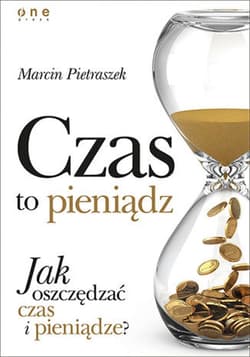 Czas to pieniądz. Jak oszczędzać czas i pieniądze? - audiobook - Marcin Pietraszek