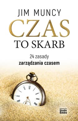 Czas to skarb 24 zasady zarządzania czasem - Jim Muncy