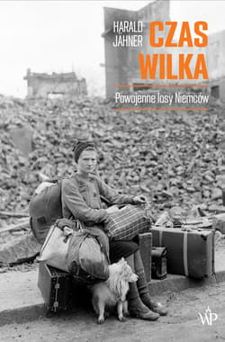Czas wilka. Powojenne losy Niemców wyd. 2024