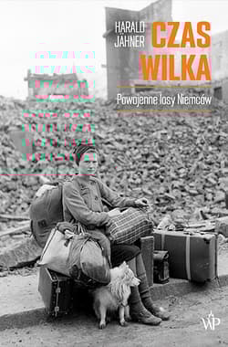 Czas wilka. Powojenne losy Niemców wyd. 2024 - Harald Jähner