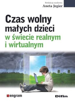 Czas wolny małych dzieci w świecie realnym i wirtualnym - Jegier Aneta