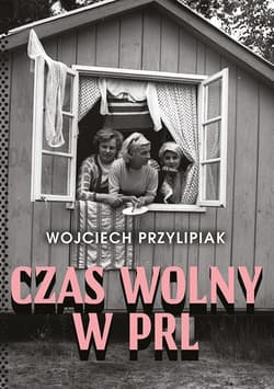 Czas wolny w PRL_plik - ebook - Wojciech Przylipiak