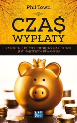 Czas wypłaty Zarobienie dużych pieniędzy na giełdzie jest najlepszym rewanżem - Phil Town