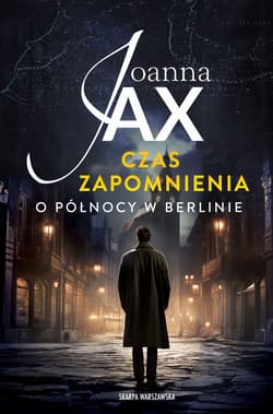 Czas zapomnienia. O północy w Berlinie - Joanna  Jax