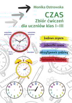 Czas. Zbiór ćwiczeń dla uczniów klas 1-3 - Monika Ostrowska