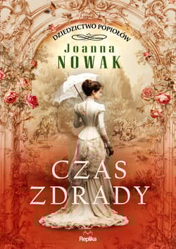 Czas zdrady. Dziedzictwo popiołów. Tom 1 - Joanna Nowak
