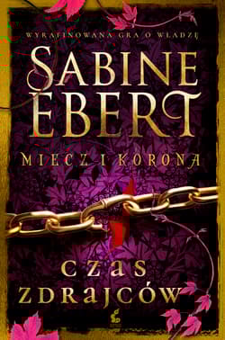 Czas zdrajców. Miecz i korona. Tom 3 - Sabine Ebert