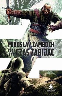 Czas żyć czas zabijać - Miroslav  Zamboch
