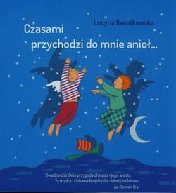 Czasami przychodzi do mnie anioł - Lucyna Kwiatkowska