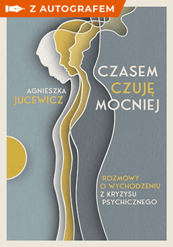 Czasem czuję mocniej. Rozmowy o wychodzeniu z kryzysu psychicznego - książka z autografem