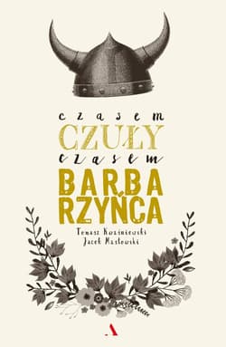 Czasem czuły, czasem barbarzyńca - Tomasz Kwaśniewski, Masłowski Jacek
