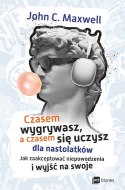 Czasem wygrywasz, a czasem się uczysz! Dla nastolatków - ebook
