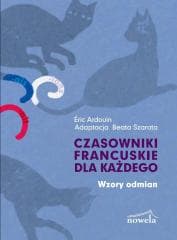 Czasowniki francuskie dla każdego Wzory odmian - Ardouin Eric