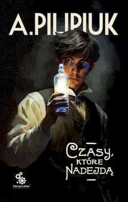 Czasy, które nadejdą - Andrzej  Pilipiuk