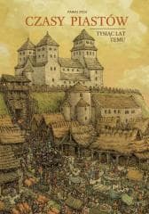 Czasy Piastów. Tysiąc lat temu - Paweł  Zych