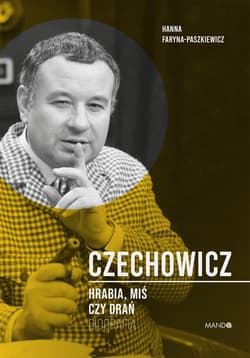 Czechowicz Hrabia. Miś czy drań - Hanna Faryna-Paszkiewicz