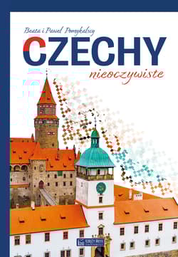 Czechy nieoczywiste. Miejsca nieoczywiste - Beata Pomykalska, Paweł Pomykalski
