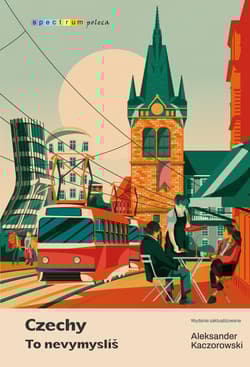 Czechy To nevymyslíš - Aleksander Kaczorowski