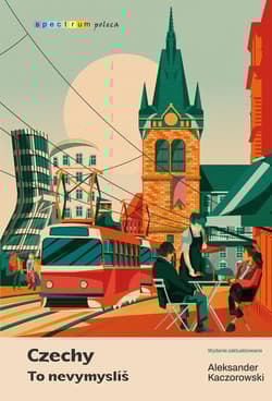 Czechy To nevymyslíš - Aleksander Kaczorowski