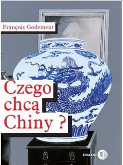 Czego chcą Chiny? - François Godement