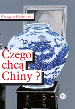 Czego chcą Chiny? - François Godement