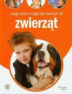 Czego dzieci mogą się nauczyć od zwierząt - Anna Jankowska