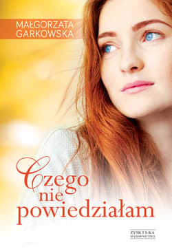 Czego nie powiedziałam - ebook - Małgorzata Garkowska