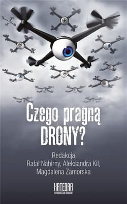Czego pragną drony? Od atrakcji wizualnej do spojrzenia władzy - Praca zbiorowa