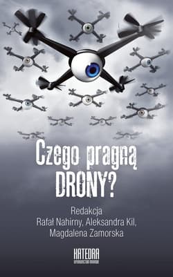 Czego pragną drony? Od atrakcji wizualnej do spojrzenia władzy - Praca zbiorowa